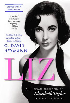 Liz: An Intimate Biography of Elizabeth Taylor (Updated with a New Chapter) - Heymann, C David