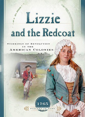 Lizzie and the Redcoat: Stirrings of Revolution in the American Colonies - Miller, Susan Martins