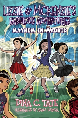 Lizzie & McKenzie's Fabulous Adventures: Mayhem in Madrid - Tate, Dina C