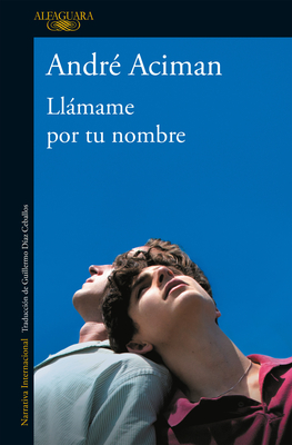 Llmame Por Tu Nombre / Call Me by Your Name - Aciman, Andr