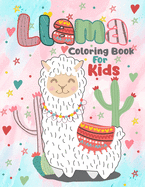 Llama Coloring Book for Kids: A Fun Llama Coloring Book for Kids. Llama Coloring Book for Girls 40 Adorable Llama and Alpaca Lovers pictures for Relaxation and Stress Relief. Cute Mammal Animals Coloring Book for Kids ages 4-8.