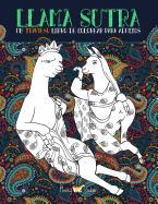 Llama Sutra: Un Travieso Libro de Colorear Para Adultos: Temtica del Kama Sutra Con Llamas, Perezosos Y Unicornios