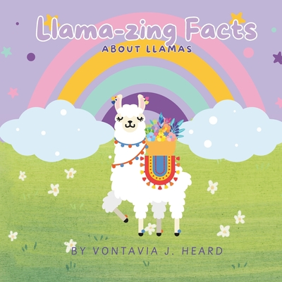 Llama-zing Facts About Llamas - Heard, Vontavia J