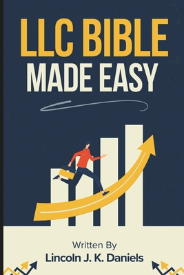 LLC Bible Made Easy: A Practical A-Z Handbook for Entrepreneurs - Daniels, Lincoln J K