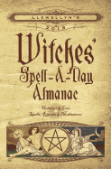 Llewellyn's 2018 Witches' Spell-A-Day Almanac: Holidays & Lore, Spells, Rituals & Meditations
