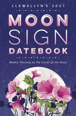 Llewellyn's 2021 Moon Sign Datebook: Weekly Planning by the Cycles of the Moon - Publications, Llewellyn