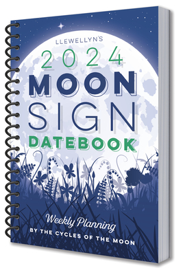 Llewellyn's 2024 Moon Sign Datebook: Weekly Planning by the Cycles of the Moon - Ltd, Llewellyn Worldwide,, and Perrin, Michelle