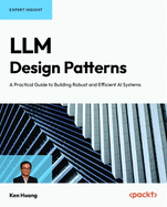 LLM Design Patterns: A Practical Guide to Building Robust and Efficient AI Systems