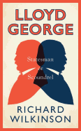 Lloyd George: Statesman or Scoundrel