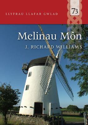 Llyfrau Llafar Gwlad: 73. Melinau Mon - Williams, J. Richard