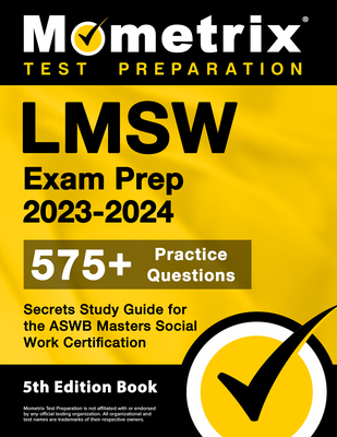 LMSW Exam Prep 2023-2024 - 575+ Practice Questions, Secrets Study Guide for the Aswb Masters Social Work Certification: [5th Edition Book] - Bowling, Matthew (Editor)