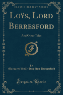 Los, Lord Berresford: And Other Tales (Classic Reprint)