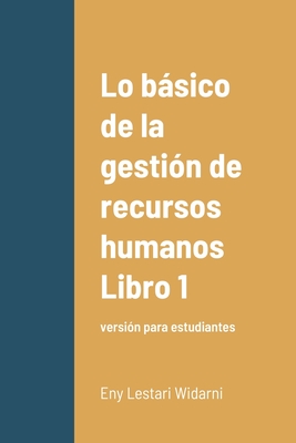 Lo bsico de la gesti?n de recursos humanos Libro 1: versi?n para estudiantes - Widarni, Eny Lestari, and Bawono, Suryaning
