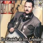 Lo Grande de los Grandes - Pepe Aguilar