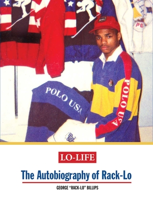 Lo-Life: The Autobiography of Rack-Lo - Billips, George Rack-Lo