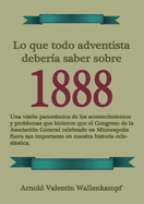 Lo Que Todo Adventista Deber?a Saber Sobre 1888: En Letra Grande, 1888 Reexaminado, el mensaje del tercer angel, Waggoner y Jones lecciones sobre la Fe, el camino consagrado a la perfecci?n cristiana