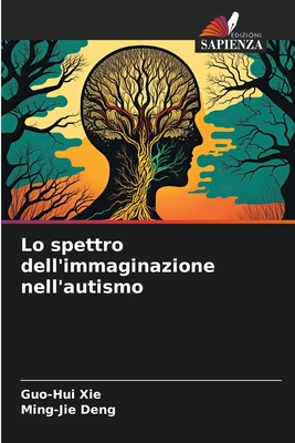 Lo spettro dell'immaginazione nell'autismo - Xie, Guo-Hui, and Deng, Ming-Jie