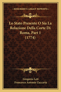 Lo Stato Presente O Sia La Relazione Della Corte Di Roma, Part 1 (1774)