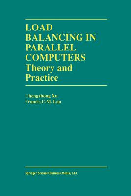 Load Balancing in Parallel Computers: Theory and Practice - Chenzhong Xu, and Lau, Francis C M