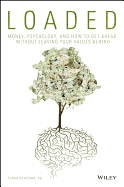 Loaded: Money, Psychology, and How to Get Ahead Without Leaving Your Values Behind