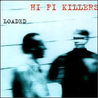 Loaded - Hi Fi Killers