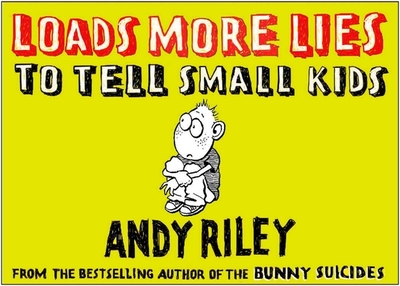 Loads More Lies to Tell Small Kids - Riley, Andy
