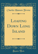 Loafing Down Long Island (Classic Reprint)