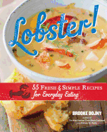 Lobster!: 55 Fresh & Simple Recipes for Everyday Eating