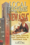 Local Cultures and the "New Asia": The State, Culture, and Capitalism in Southeast Asia