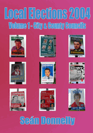 Local Elections 2004 - Volume 1 City & County Councils