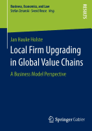 Local Firm Upgrading in Global Value Chains: A Business Model Perspective