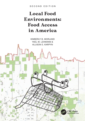 Local Food Environments: Food Access in America - Morland, Kimberly B, and Lehmann, Yael M, and Karpyn, Allison E