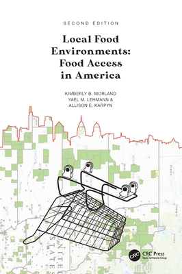 Local Food Environments: Food Access in America - Morland, Kimberly B, and Lehmann, Yael M, and Karpyn, Allison E