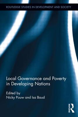 Local Governance and Poverty in Developing Nations - Pouw, Nicky (Editor), and Baud, Isa (Editor)