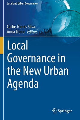 Local Governance in the New Urban Agenda - Nunes Silva, Carlos (Editor), and Trono, Anna (Editor)