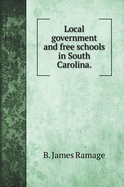 Local government and free schools in South Carolina.