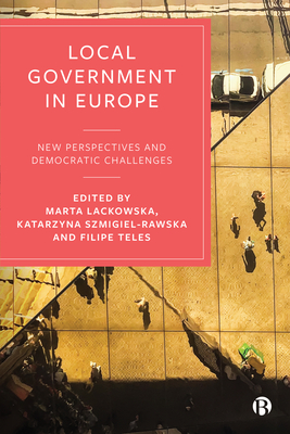 Local Government in Europe: New Perspectives and Democratic Challenges - Derek, Marta (Contributions by), and Neneman, Jaroslaw (Contributions by), and Lukomska, Julita (Contributions by)