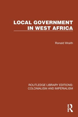 Local Government in West Africa - Wraith, Ronald