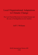 Local Organizational Adaptations to Climatic Change: The Last Glacial Maximum in Central Europe and the case of Grubgraben (Lower Austria)