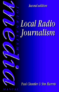 Local Radio Journalism - Chantler, Paul, and Harris, Sim