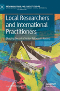 Local Researchers and International Practitioners: Shaping Security Sector Reform in Kosovo
