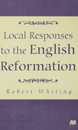 Local Responses to the English Reformation