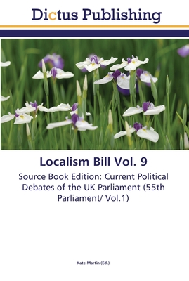 Localism Bill Vol. 9 - Martin, Kate (Editor)