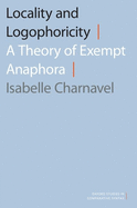 Locality and Logophoricity: A Theory of Exempt Anaphora