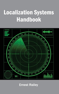 Localization Systems Handbook - Railey, Ernest (Editor)