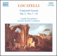 Locatelli: Concerti Grossi, Op. 1, Nos. 7-12 - Capella Istropolitana; Jaroslav Krcek (conductor)