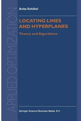 Locating Lines and Hyperplanes: Theory and Algorithms - Schbel, Anita