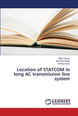 Location of STATCOM in long AC transmission line system - Rawat, Nitish, and Bhatt, Ashutosh, and Aswal, Pankaj