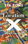 Location X: A Quest for Place