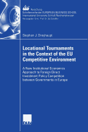 Locational Tournaments in the Context of the Eu Competitive Environment: A New Institutional Economics Approach to Foreign Direct Investment Policy Competition Between Governments in Europe